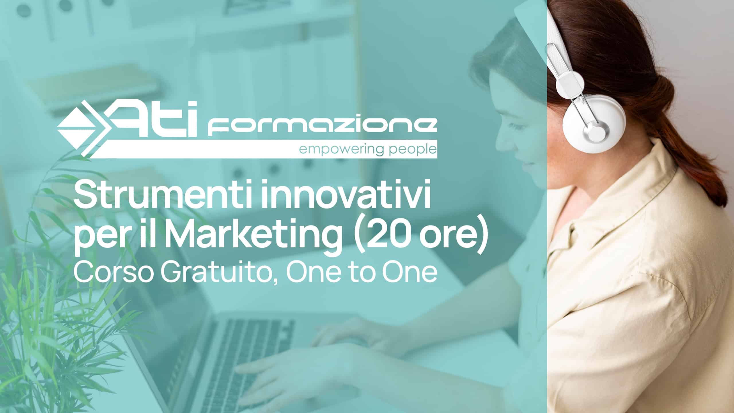 Corso Gratuito “Strumenti Innovativi per il Marketing” (20 ore), in modalità One to One